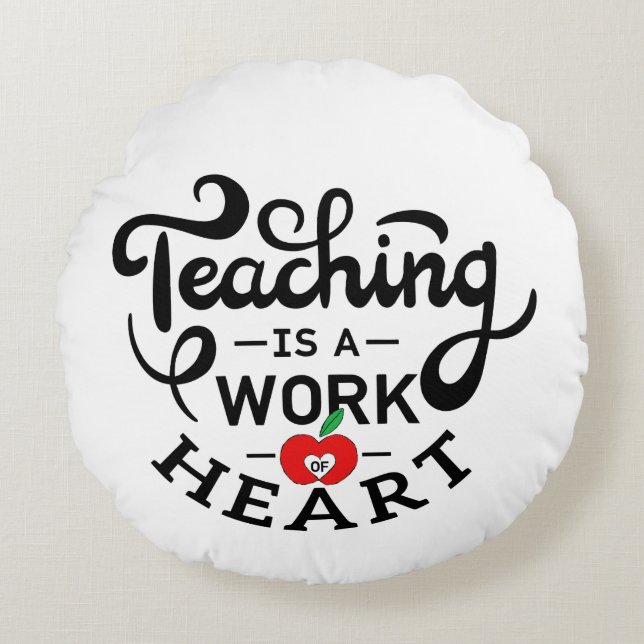 Teaching is a Work of Heart Appreciate To Teacher Round Cushion (Front)
