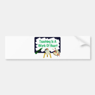 Teaching Is A Work Of Heart Bumper Sticker