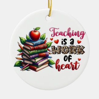 Teaching Is A Work Of Heart Ceramic Tree Decoration