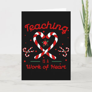 Teaching Is A Work Of Heart Christmas Teacher Cand Card