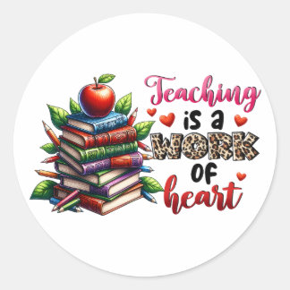 Teaching Is A Work Of Heart Classic Round Sticker