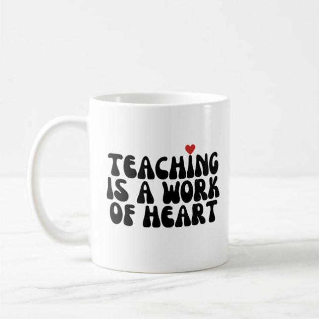 Teaching Is A Work Of Heart Coffee Mug (Left)