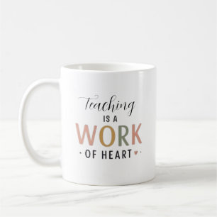 Teaching Is A Work Of Heart Coffee Mug