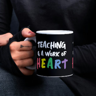 Teaching is a Work of Heart Coffee Mug