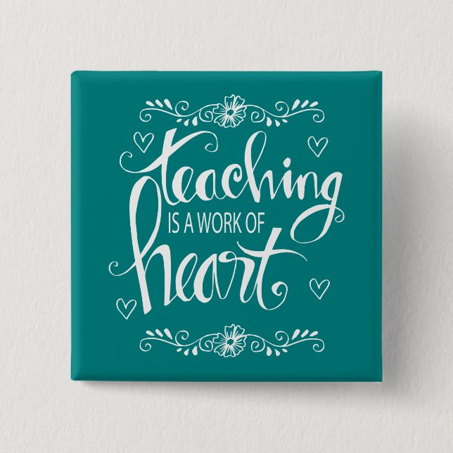 Teaching Is A Work Of Heart | Cute Phrase 15 Cm Square Badge (Front)