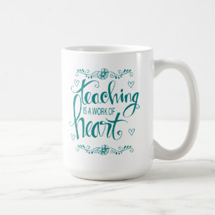 Teaching Is A Work Of Heart Cute Phrase Coffee Mug