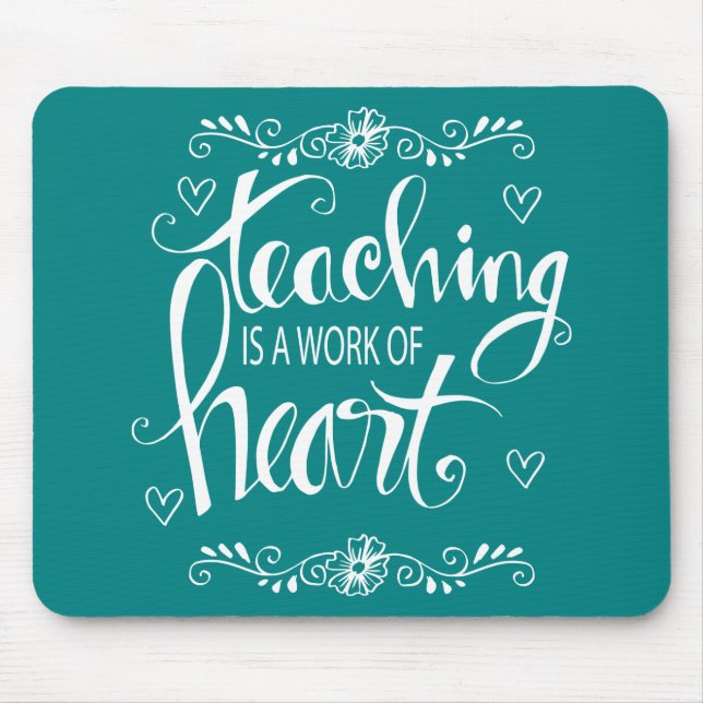 Teaching Is A Work Of Heart | Cute Phrase Mouse Mat (Front)