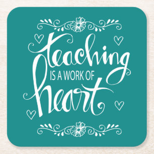 Teaching Is A Work Of Heart   Cute Phrase Square Paper Coaster