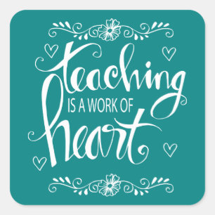 Teaching Is A Work Of Heart   Cute Phrase Square Sticker