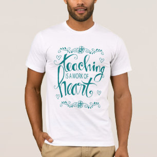 Teaching Is A Work Of Heart Cute Phrase T-Shirt
