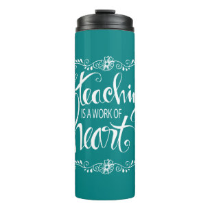 Teaching Is A Work Of Heart Cute Phrase Thermal Tumbler