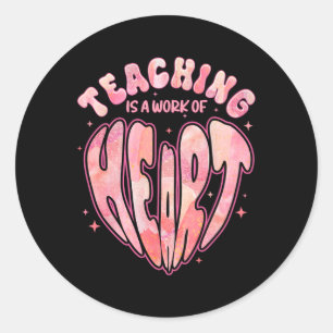 Teaching Is A Work Of Heart Cute Valentine Classic Round Sticker