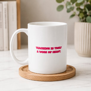 Teaching Is A Work Of Heart Educator Design Coffee Mug