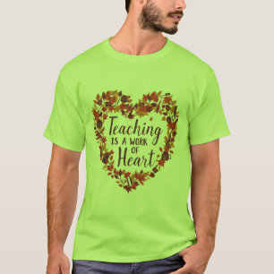 Teaching Is a Work of Heart Fall Teacher T-Shirt