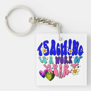 Teaching Is A Work Of Heart - Great For Teachers Key Ring