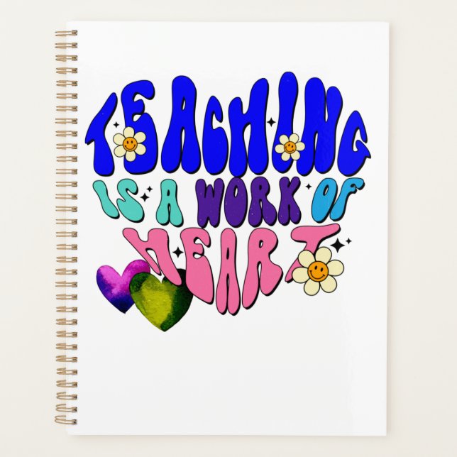 Teaching Is A Work Of Heart - Great For Teachers Planner (Front)