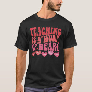Teaching Is A Work Of Heart Groovy Teacher Valenti T-Shirt