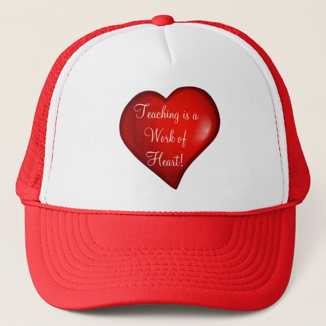 Teaching is a Work of Heart! Hat (Front)