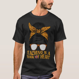 Teaching Is A Work Of Heart Motivating Teacher Fir T-Shirt