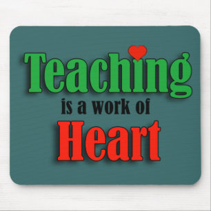 Teaching Is A Work Of Heart Mouse Mat