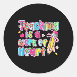 Teaching Is A Work Of Heart Pencil Bow Teacher Val Classic Round Sticker