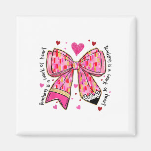 Teaching Is A Work Of Heart Pencil Bow Teacher Val Magnet