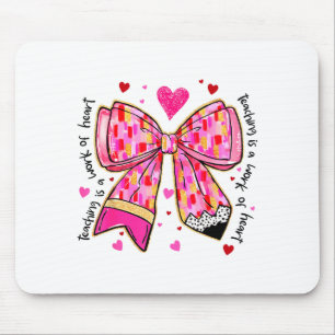 Teaching Is A Work Of Heart Pencil Bow Teacher Val Mouse Mat