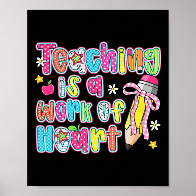 Teaching Is A Work Of Heart Pencil Bow Teacher Val Poster (Front)