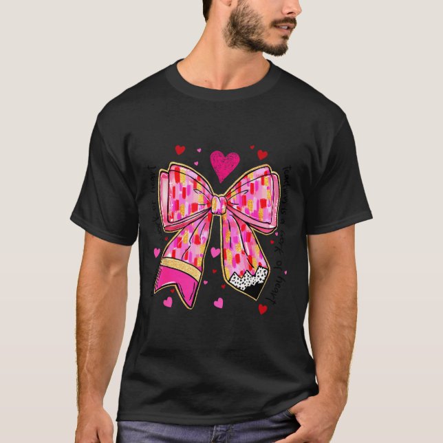 Teaching Is A Work Of Heart Pencil Bow Teacher Val T-Shirt (Front)
