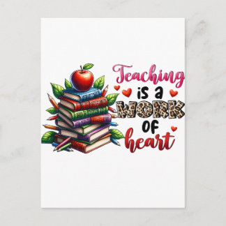 Teaching Is A Work Of Heart Postcard