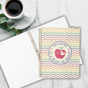 Teaching Is A Work Of Heart Rainbow Pattern Planner