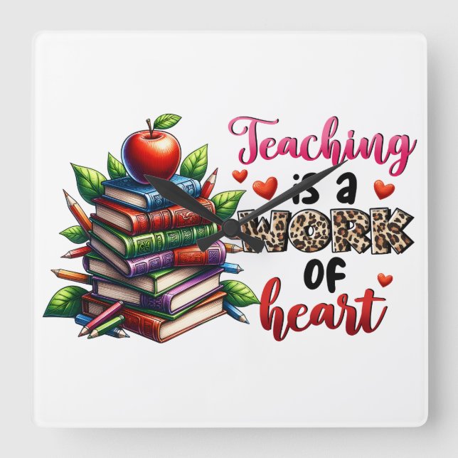 Teaching Is A Work Of Heart Square Wall Clock (Front)
