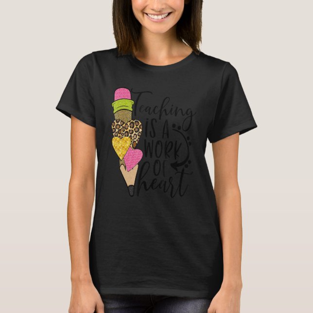Teaching Is A Work Of Heart T-Shirt (Front)