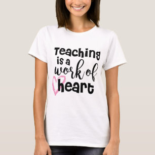Teaching is a work of heart T-Shirt
