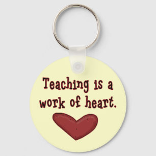 Teaching is a Work of Heart T shirts and Gifts Key Ring