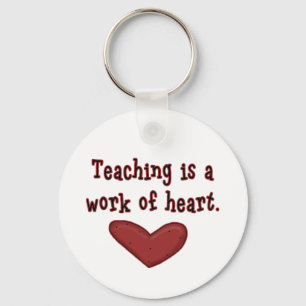 Teaching is a Work of Heart T shirts and Gifts Key Ring