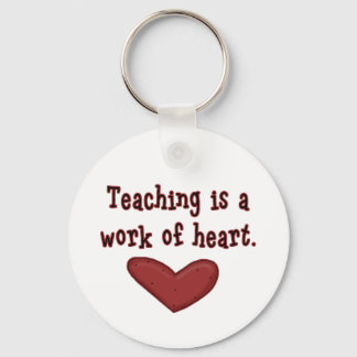 Teaching is a Work of Heart T shirts and Gifts Key Ring