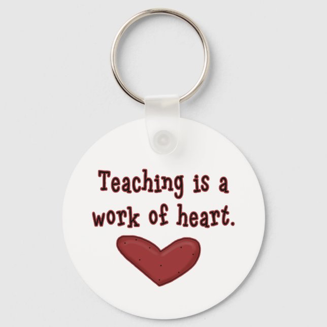 Teaching is a Work of Heart T shirts and Gifts Key Ring (Front)