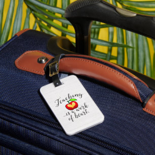 Teaching is a Work of Heart Teacher Appreciation Luggage Tag