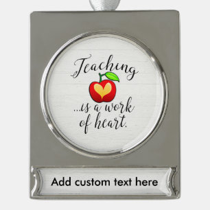 Teaching is a Work of Heart Teacher Appreciation Silver Plated Banner Ornament
