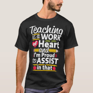 Teaching is a Work of Heart Teacher Assistant Back T-Shirt