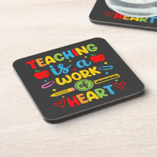 Teaching Is A Work Of Heart teacher gift  Coaster