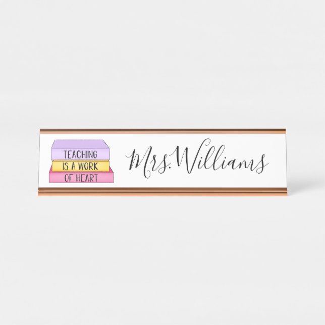 Teaching is a Work of Heart Teacher Gift Desk Name Plate (Front)