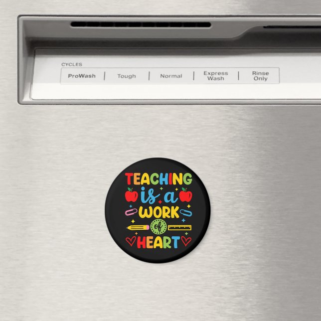 Teaching Is A Work Of Heart teacher gift  Magnet (In Situ (Dishwasher))