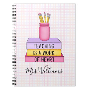 Teaching is a Work of Heart Teacher Gift Notebook