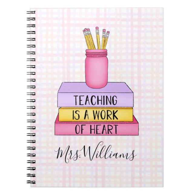 Teaching is a Work of Heart Teacher Gift Notebook (Front)