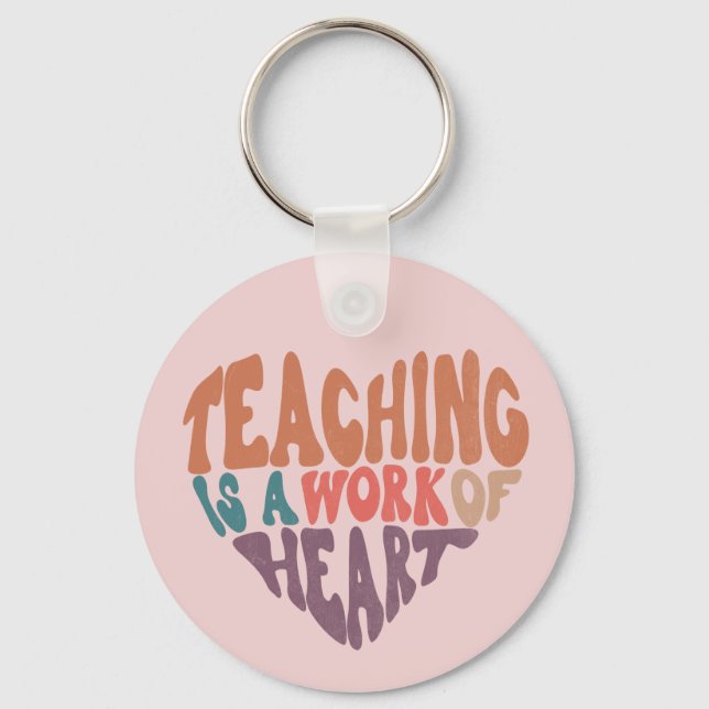 Teaching is a Work of Heart Teacher Heart Word Art Key Ring (Front)