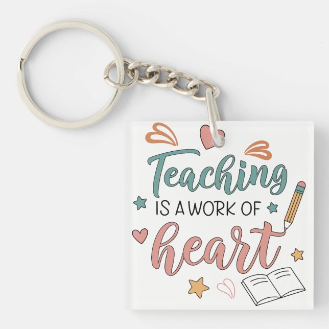 Teaching is a Work of Heart Teacher  Key Ring (Front)