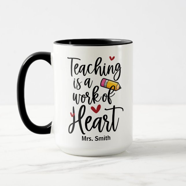 Teaching is a Work of Heart Teacher Mug (Left)