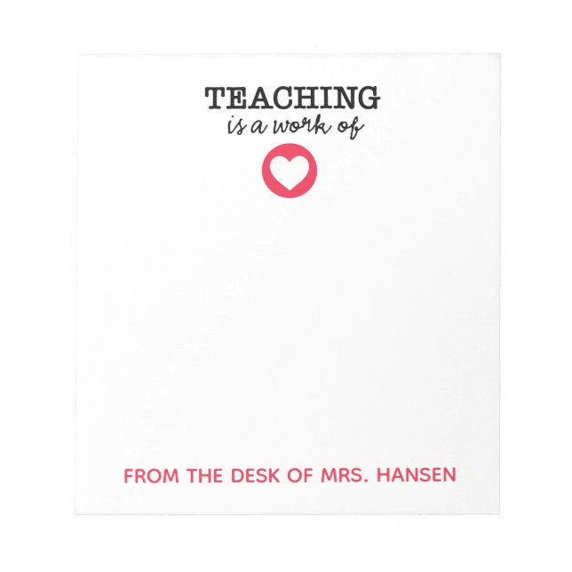 "Teaching is a work of heart" Teacher Personal Notepad (Front)